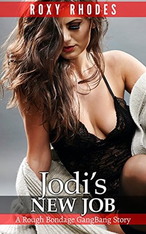 Read Online Jodi’s New Job: A Rough Bondage GangBang Story - Roxy Rhodes | ePub