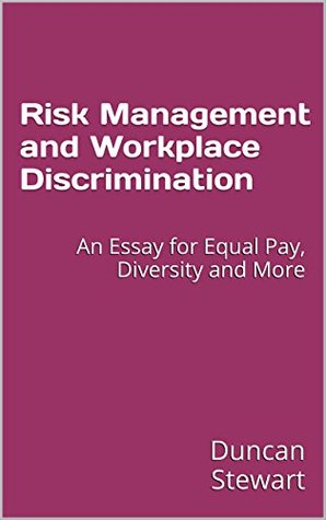 Full Download Risk Management and Workplace Discrimination: An Essay for Equal Pay, Diversity and More - Duncan Stewart | ePub