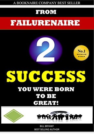 Read Online Failurenaire From Failurenaire 2 Success You Were Born To Be Great - Bill Bryant file in ePub