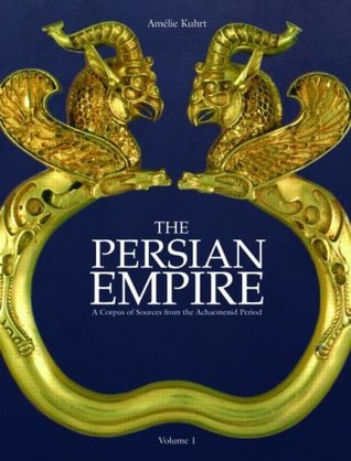 Download The Persian Empire: A Corpus of Sources of the Achaemenid Period - Amélie Kuhrt | ePub