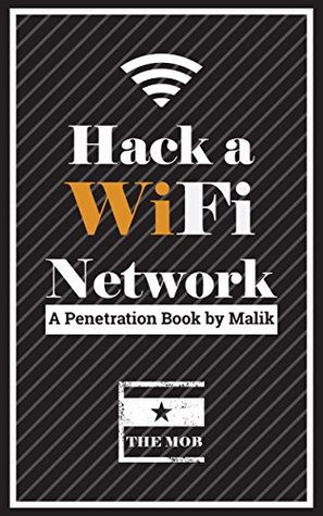 Full Download Hack a Wifi Network: Easy way to access Wifi Networks by using Linux os - Malik Mubashir file in PDF
