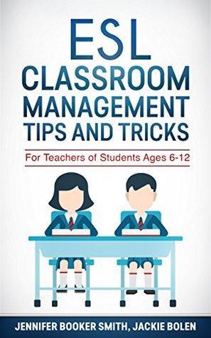 Download ESL Classroom Management Tips and Tricks: For Teachers of Students Ages 6-12 - Jennifer Booker Smith file in ePub
