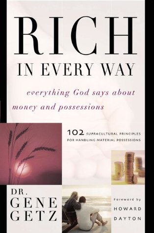 Read Online Rich in Every Way: Everything God says about money and posessions - Gene A. Getz | PDF