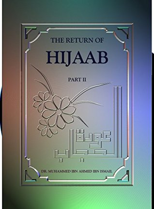 Read The Return of Hijâb Part II: The Woman between the Honour of Islam and the Disgrace of Jahiliyah - Muhammad Ahmad Isma'eel Al-Muqaddam file in PDF