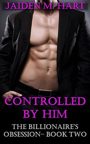 Full Download Controlled By Him: (The Billionaire's Obsession, Book Two) - Jaiden Hart file in ePub
