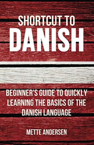 Read Online Shortcut to Danish: Beginner’s Guide to Quickly Learning the Basics of the Danish Language - Mette Andersen file in PDF