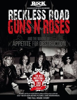 Full Download Classic Rock Presents: Reckless Road: Guns N' Roses and the Making of Appetite for Destruction - Mark Canter file in ePub