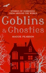 Download Goblins & Ghosties: Stories of Darkness from Around the World - Maggie Pearson | PDF