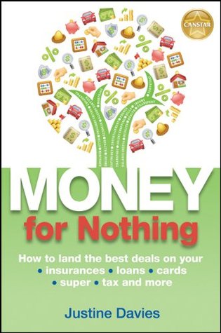 Full Download Money for Nothing: How to land the best deals on your insurances, loans, cards, super, tax and more - Justine Davies file in ePub