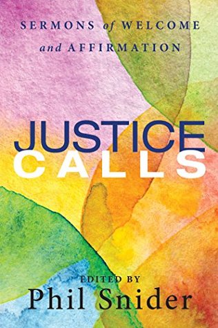 Read Online Justice Calls: Sermons of Welcome and Affirmation - Phil Snider file in PDF