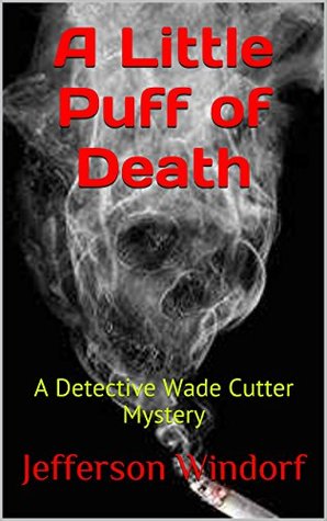 Full Download A Little Puff of Death: A Detective Wade Cutter Mystery - Jefferson Windorf file in ePub