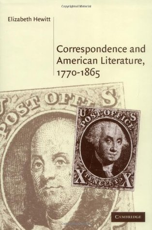 Read Online Correspondence and American Literature, 1770-1865 (Cambridge Studies in American Literature and Culture) - Elizabeth Hewitt | ePub