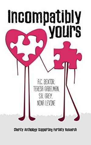 Read Incompatibly Yours: Charity Anthology Supporting Fertility Research - A.C. Bextor file in ePub