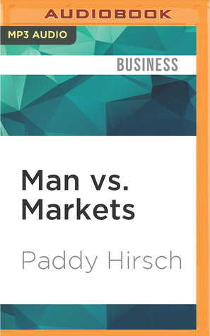 Full Download Man vs. Markets: Economics Explained (Plain and Simple) - Paddy Hirsch | ePub