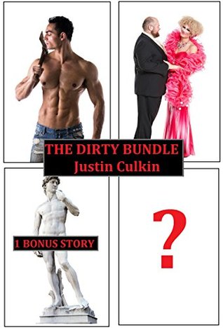 Full Download The Dirty Bundle: 4 erotic short stories covering 4 seldomly explored aspects of gay sexuality - Justin Culkin | ePub