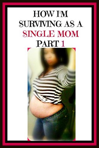 Read How I'm surviving as a Single mom Part 1 (How I'm surviving as a Single mother) - Danie Rose file in PDF