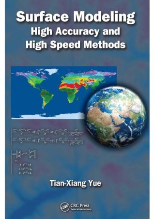 Download Surface Modeling: High Accuracy and High Speed Methods (Applied Ecology and Environmental Management) - Tian-Xiang Yue file in PDF