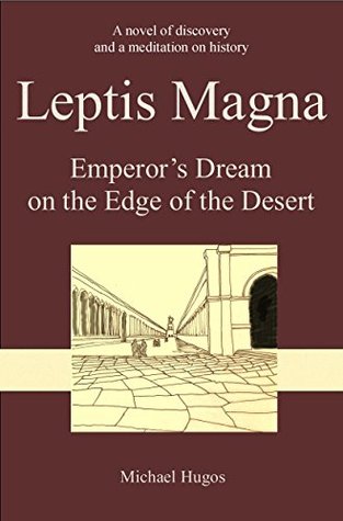 Download Leptis Magna: Emperor's Dream on the Edge of the Desert - Michael Hugos file in PDF