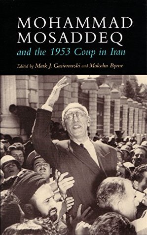 Download Mohammad Mosaddeq and the 1953 Coup in Iran (Modern Intellectual and Political History of the Middle East) - Mark Gasiorowski file in ePub