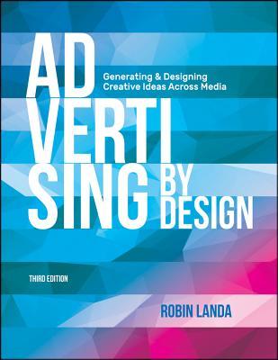 Full Download Advertising by Design: Generating and Designing Creative Ideas Across Media - Robin Landa | PDF