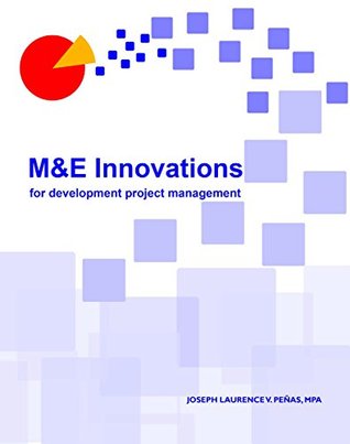 Read Online M&E Innovations for Development Project Management - Joseph Laurence Penas | PDF