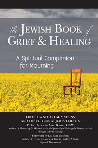 Read Online The Jewish Book of Grief and Healing: A Spiritual Companion for Mourning - Stuart M. Matlins | ePub