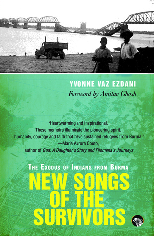 Read Online New Songs of the Survivors: The Exodus of Indians from Burma - Yvonne Vaz Ezdani | PDF