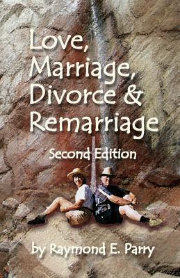 Download Love, Marriage, Divorce and Remarriage: Second Edition - Raymond E Parry | ePub