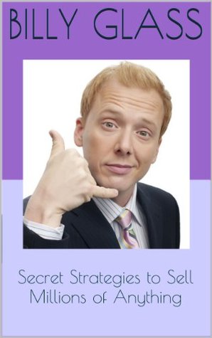 Full Download Secret Strategies to Sell Millions of Anything - Billy Glass file in ePub