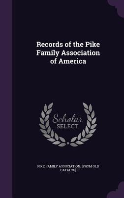 Download Records of the Pike Family Association of America - Pike Family Association | PDF