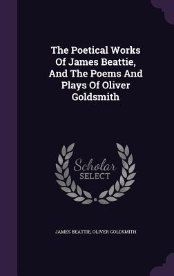 Read The Poetical Works of James Beattie, and the Poems and Plays of Oliver Goldsmith - James Beattie file in ePub