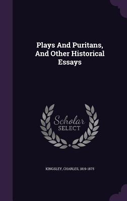 Download Plays and Puritans, and Other Historical Essays - Charles Kingsley | ePub