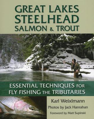 Read Online Great Lakes Steelhead, Salmon & Trout: Essential Techniques for Fly Fishing the Tributaries - Karl Weixlmann file in PDF