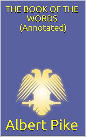 Read Online The Book of the Words (Annotated) (Pike Collection 2) - Albert Pike file in PDF