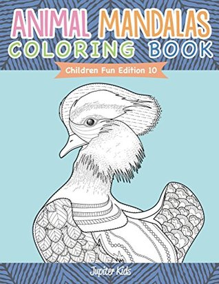 Download Animal Mandalas Coloring Book   Children Fun Edition 10 (Animal Mandalas and Art Book Series) - Jupiter Kids | PDF