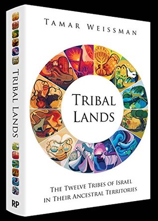 Download Tribal Lands: The Twelve Tribes of Israel in Their Ancestral Territories - Tamar Weissman | ePub