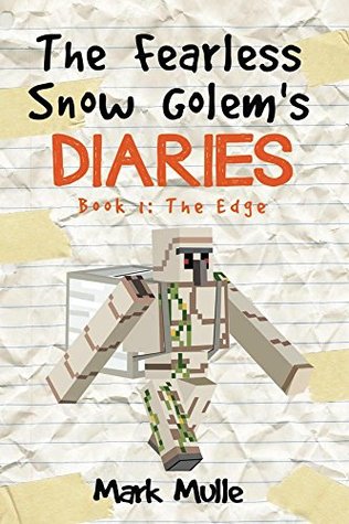 Download The Fearless Snow Golem's Diaries (Book 1): The Edge (An Unofficial Minecraft Book for Kids Ages 9 - 12 (Preteen) - Mark Mulle file in PDF