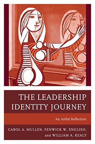 Read Online The Leadership Identity Journey: An Artful Reflection - Carol A. Mullen file in PDF