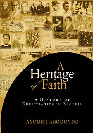 Read A Heritage of Faith: A History of Christianity in Nigeria - Ayodeji Abodunde file in ePub