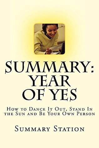 Download Summary: Year of Yes: How to Dance It Out, Stand In the Sun and Be Your Own Person - Summary Station file in ePub