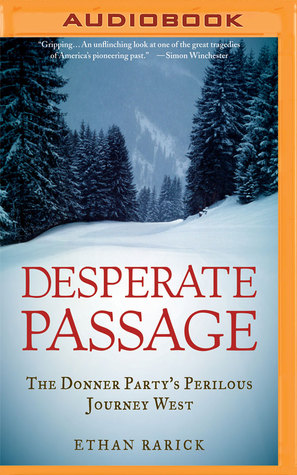 Read Desperate Passage: The Donner Party's Perilous Journey West - Ethan Rarick | PDF