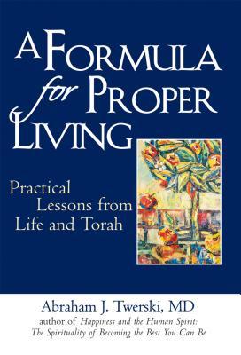 Read A Formula for Proper Living: Practical Lessons from Life and Torah - Abraham J. Twerski file in PDF