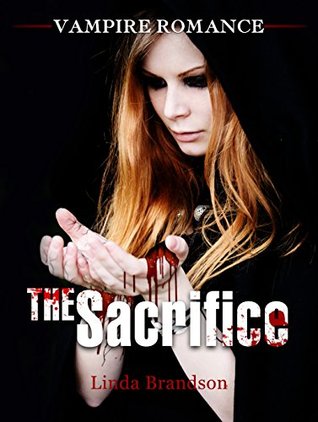 Full Download The Sacrifice: (Vampire Romance, Fiction Collection, Romance) - Linda Brandson file in ePub