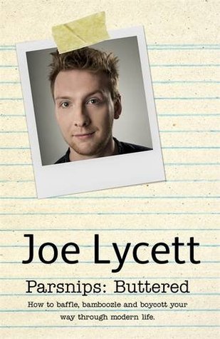 Full Download Parsnips: Buttered: How to baffle, bamboozle and boycott your way through modern life. - Joe Lycett | PDF