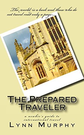 Download The Prepared Traveler: A Newbie's Guide To International Travel - Lynn Murphy file in PDF