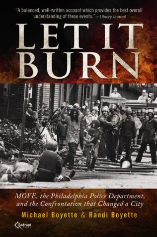 Download Let It Burn: MOVE, the Philadelphia Police Department, and the Confrontation that Changed a City - Michael Boyette | ePub