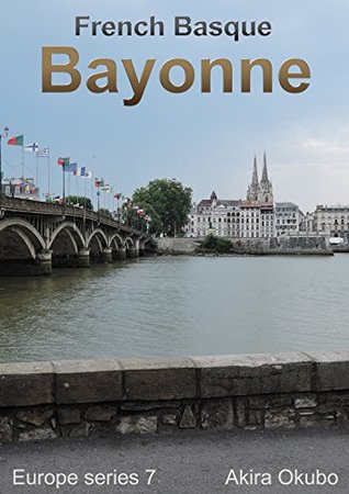 Read Online Bayonne photo book, French Basque (80 photos) : Europe series 7 - Akira Okubo file in ePub