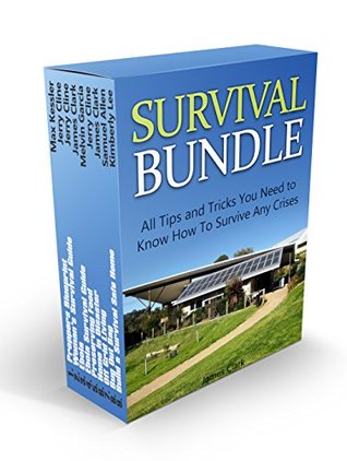 Full Download Survival BUNDLE: All Tips and Tricks You Need to Know How To Survive Any Crises (Survival Guide, Build a Survival Safe Home, Preserving Food) - Max Kessler | PDF