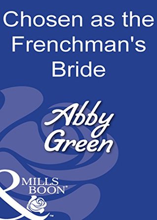 Read Online Chosen as the Frenchman's Bride (Mills & Boon Modern) - Abby Green | ePub