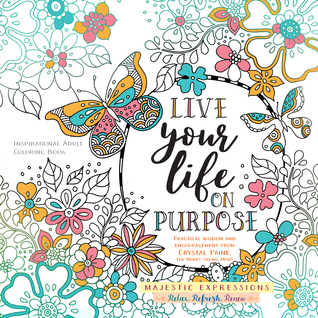 Download Live Your Life on Purpose: Inspirational Adult Coloring Book - Crystal Paine file in PDF
